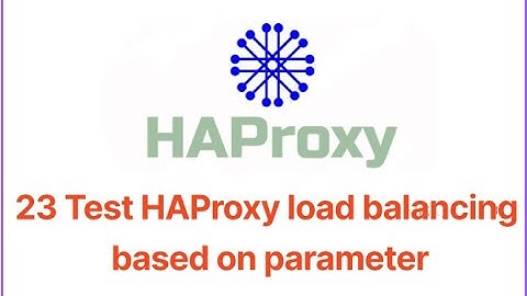 23 Test HAProxy load balancing based on parameter