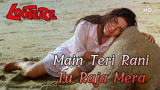 Main Teri Rani Tu Raja Mera - Lootere - Kumar Sanu , Alka Yagnik - 1080 Full Hd Video