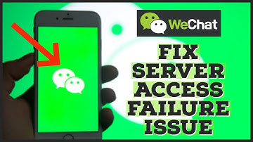 How To Fix WeChat Server Access Failure Issue 2023?