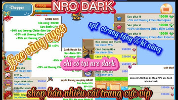 NGỌC RỒNG LẬU MỚI / NRO DARK open free vàng ngọc shop bán full đồ cải trang phụ kiện chỉ số bá đạo!!