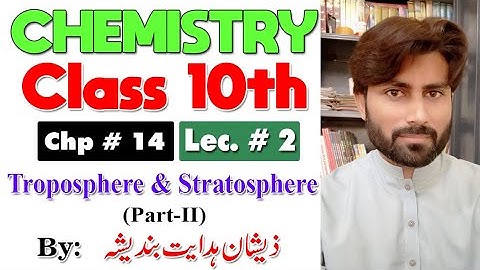 Troposphere and Stratosphere part-II  | Chapter # 14 | Chemistry Class 10th | lec # 2