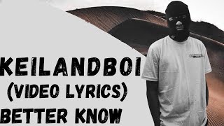 Keilandboi - Better Know (Video Lyrics)