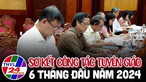Sơ kết công tác tuyên giáo 6 tháng đầu năm