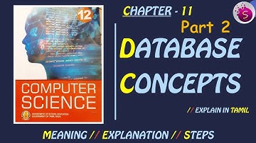 Database concepts | 12th Computer Science | Chapter 11 | Part 2| Explained in tamil |Start to Study|