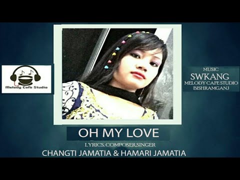 Oh My Love  New Kokborok Song 2018  Changti  Hamari Jamatia