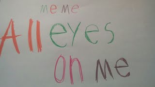 All eyes on me (meme) [old]