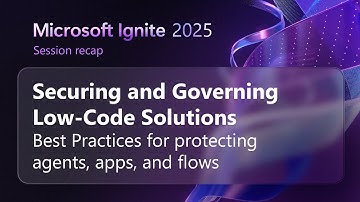 Securing and governing low-code solutions ​| Microsoft Ignite 2025