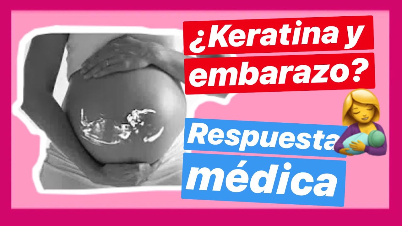 KERATINA Y EMBARAZO [RESPUESTA MEDICA] 2019 🤱🏻🏥🏨 - YouTube