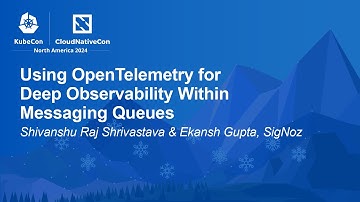 Using OpenTelemetry for Deep Observability Within Messaging Queues - S.R. Shrivastava, E. Gupta