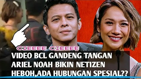 Video BCL Gandeng Tangan Ariel NOAH Bikin Netizen Heboh,Ada Hubungan Spesial??