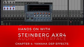 Hands On With Steinberg AXR4 - Chapter 4: Yamaha DSP Effects