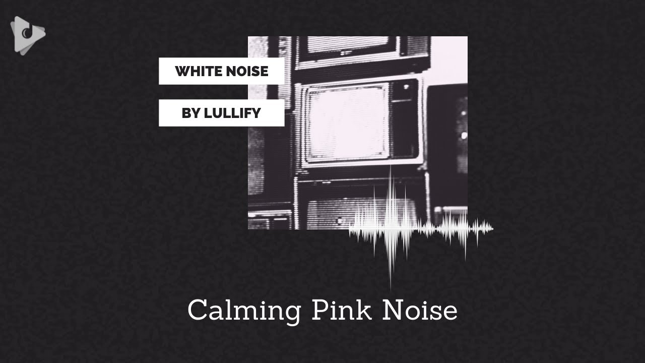 Watch Calming Pink Noise - 1 Hour of Pink Noise for Sleep | White Noise by Lullify | Lullify ∞ 588 on YouTube Watch Calming Pink Noise - 1 Hour of Pink Noise for Sleep | White Noise by Lullify | Lullify ∞ 588 on YouTube