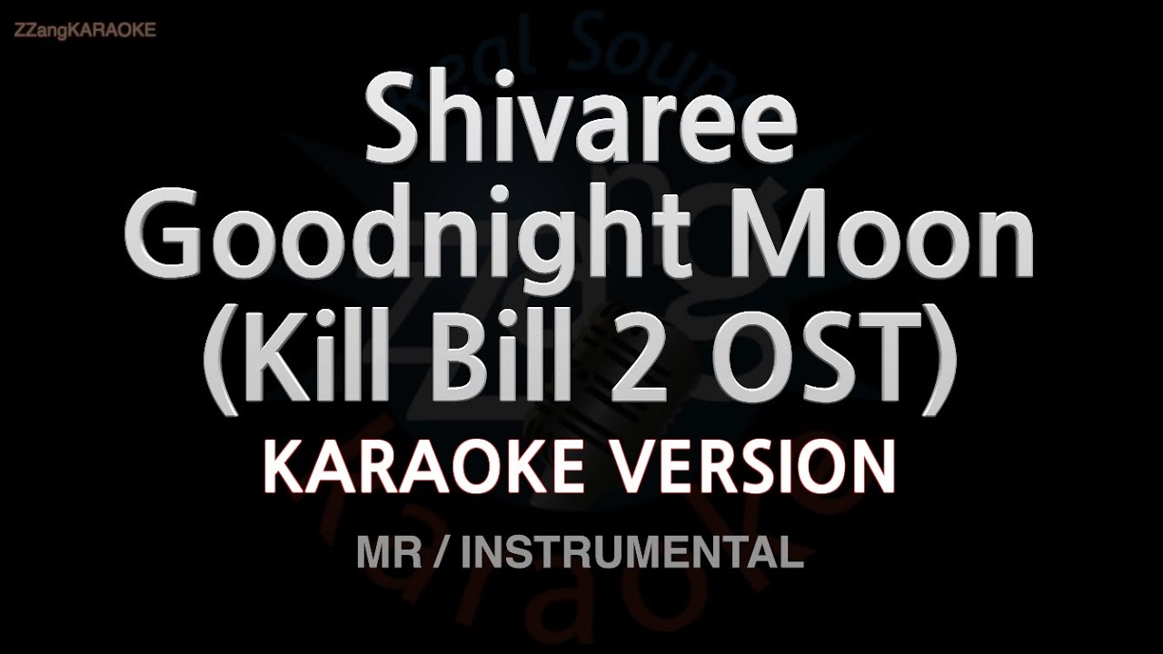 Shivaree-Goodnight Moon (Kill Bill 2 OST) (MR/Instrumental) (Karaoke Version)