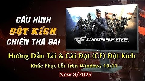 Hướng Dẫn Tải Và Cài Đặt Game CF (Đột Kích) Về Máy Tính Win 10 11