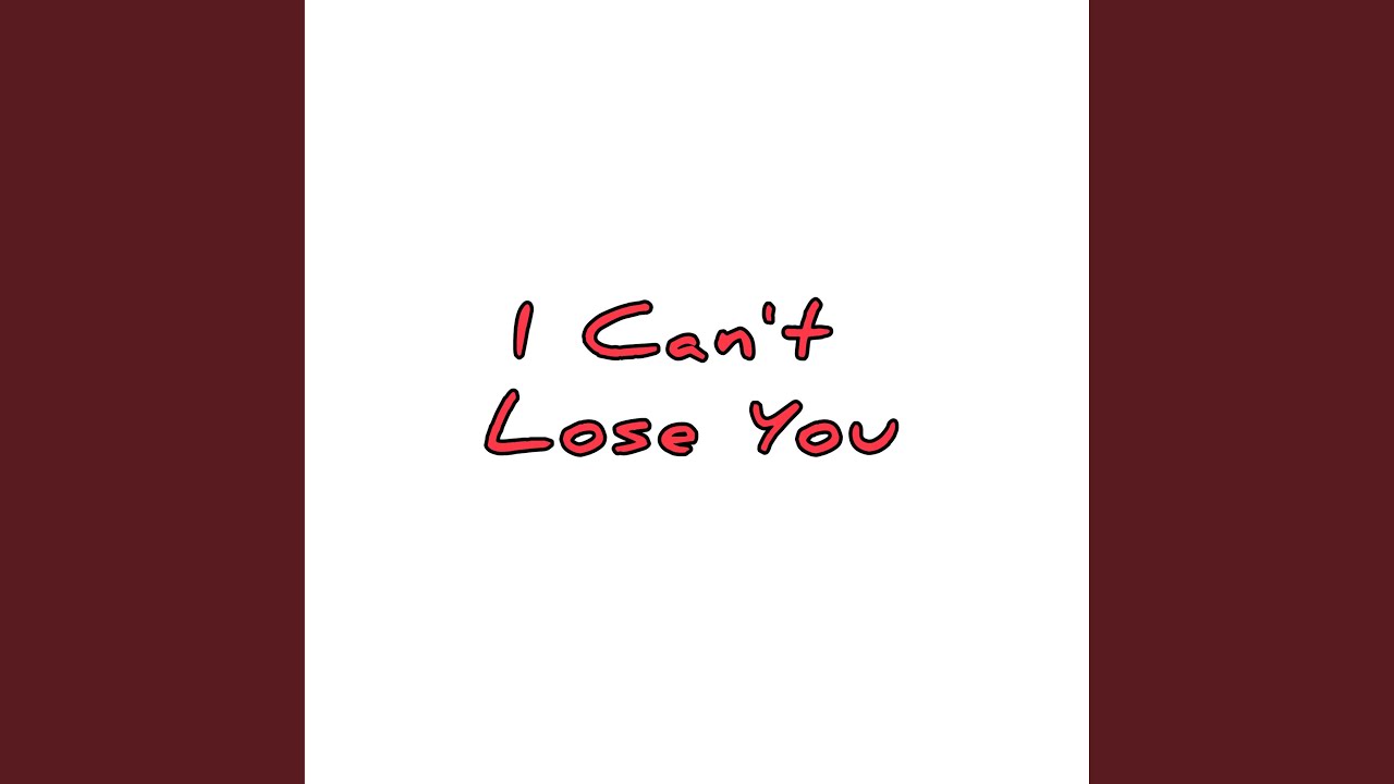 Ver I Can't Lose You no YouTube Ver I Can't Lose You no YouTube