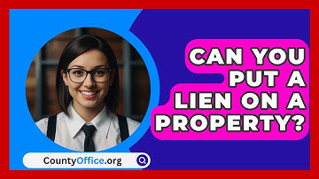 Can You Put A Lien On A Property? - CountyOffice.org