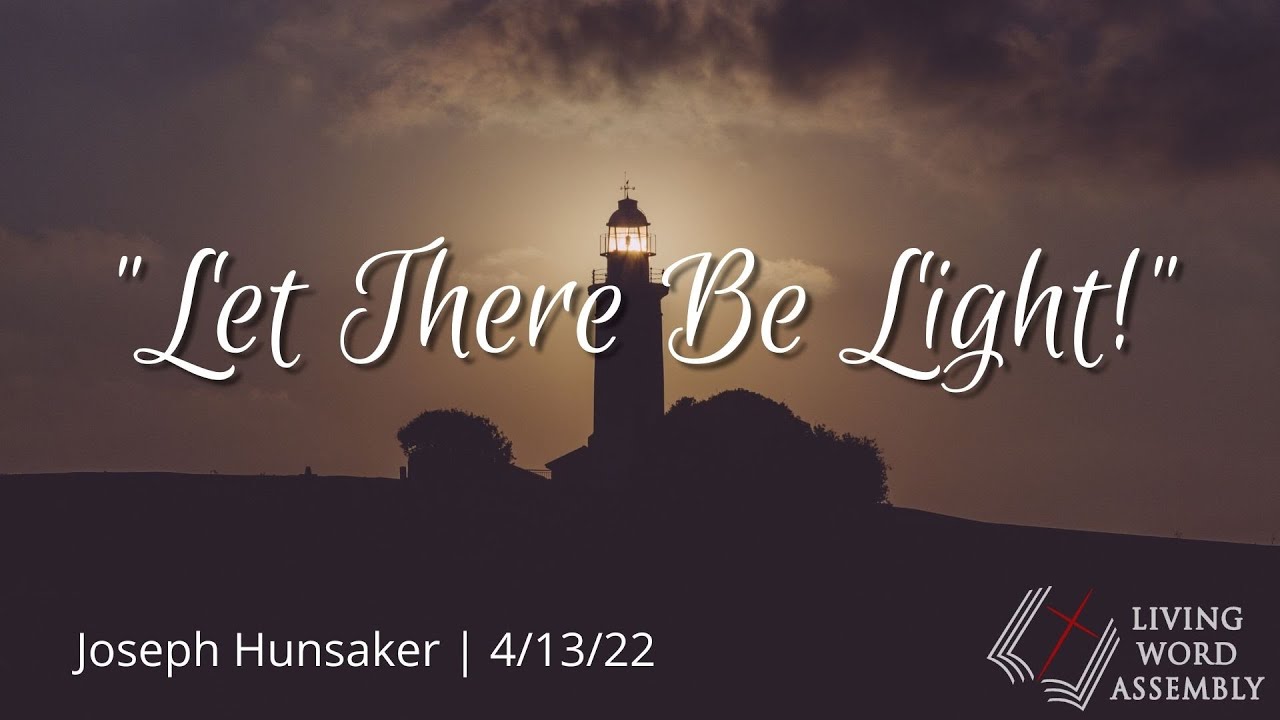 "Let There Be Light" | Joseph Hunsaker | 4/13/22