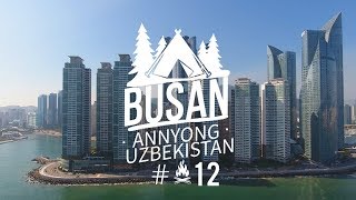 Orzuyimdagi Pusan shahri | Annyong Uzbekistan #12