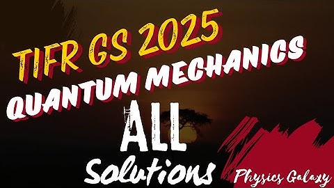 TIFR GS 2025|Quantum Mechanics Solution|@physicsgalaxy1537
