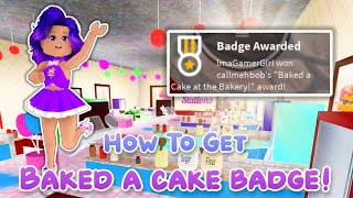 How To Get The BAKED A CAKE AT THE BAKERY BADGE Before Its GONE FOREVER! Royale High Tutorial