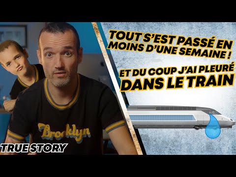 J'ai pleuré dans les toilettes du train... - True Story