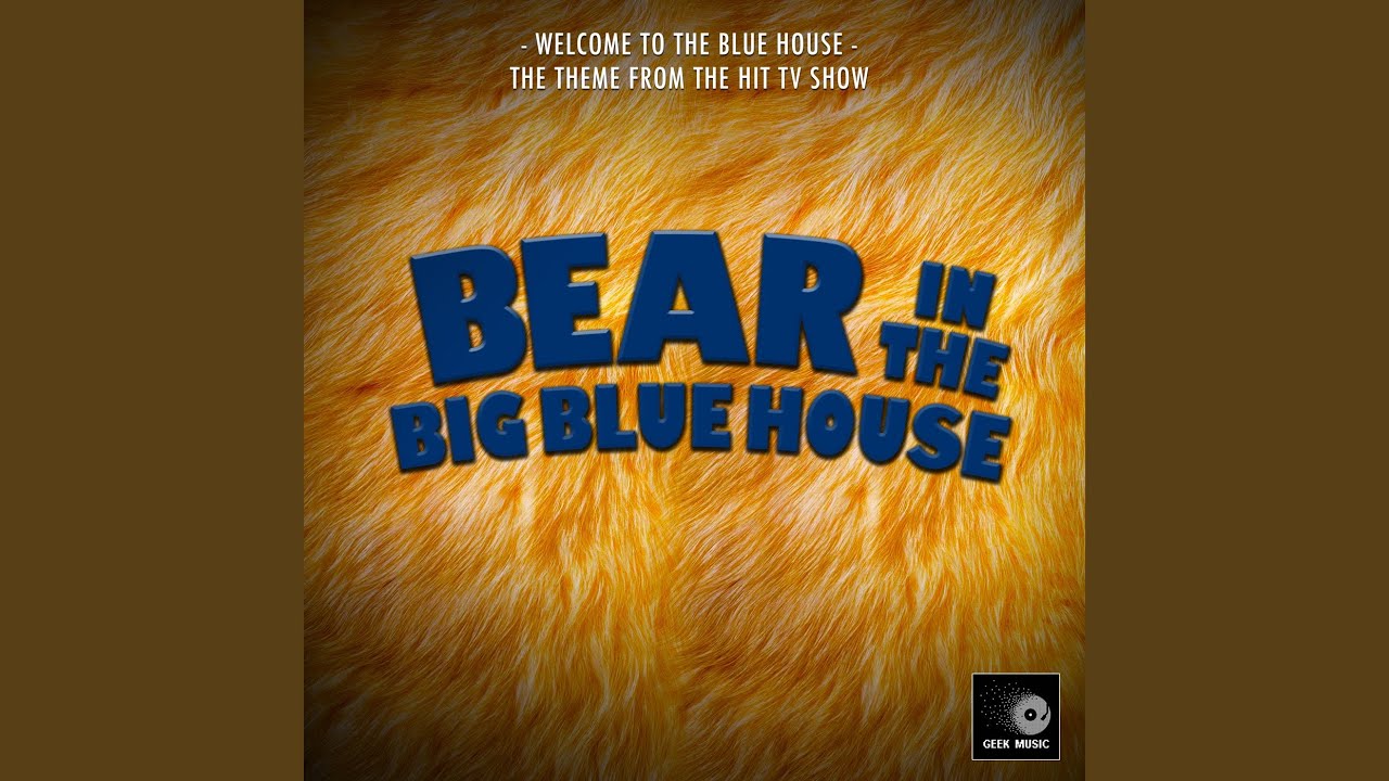 Welcome To The Blue House (From 