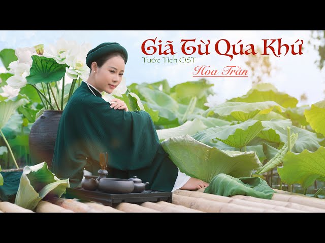 Giã Từ Quá Khứ (Tước Tích OST) - Hoa Trần Cover class=