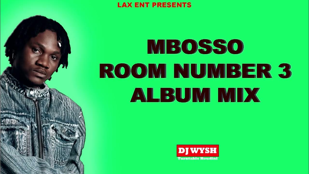 MBOSSO MIX 2025 BY DJ WYSH | ROOM NUMBER 3 ALBUM Ft. Pawa, Aviola, Asumani, Merijaah, Nusu Saa, Tena MBOSSO MIX 2025 BY DJ WYSH | ROOM NUMBER 3 ALBUM Ft. Pawa, Aviola, Asumani, Merijaah, Nusu Saa, Tena