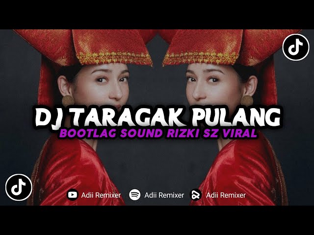 DJ TARAGAK PULANG X RAYO DIRANTAU BOOTLEG||DJ TIKTOK TERBARU 2023||[ADII REMIXER] class=