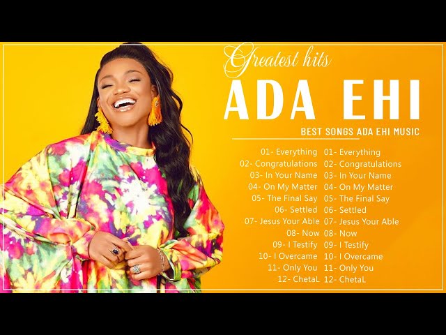 Most Famous Ada Ehi Gospel Music Playlist || Best Ada Ehi Gospel Songs Collection 2022 class=