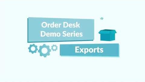 Exports - Order Desk Demo Series 10 of 12