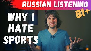 Learn Russian through Listening | Why I hate sports (Intermediate, B1+)