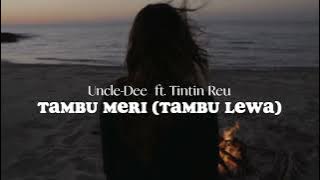 Tambu meri (Tambu lewa) - Uncle-Dee ft Tintin Reu (Lirik)