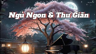 Piano Chill 2 Giờ – Ngủ Ngon &amp; Thư Giãn 🎹🌧️