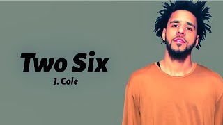 J. Cole — Two Six (Lyrics)