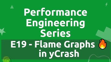 Performance Engineering Series - E19 - Flame Graphs in yCrash
