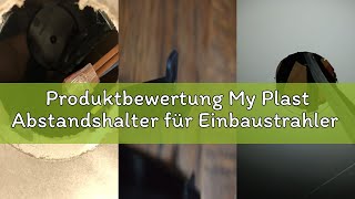 Produktbewertung My Plast Abstandshalter für Einbaustrahler - Flammhemmende Hitzeschutz Kunststoff H