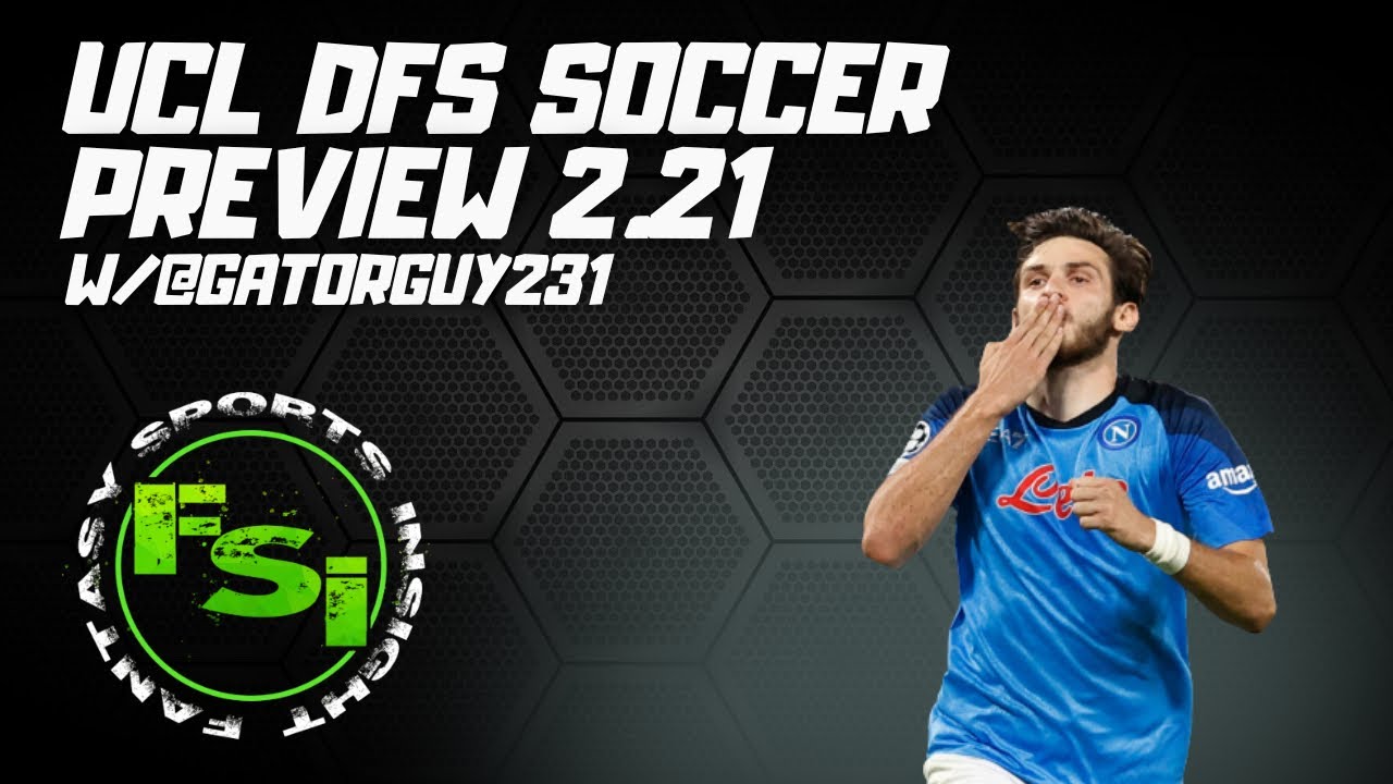 UCL DFS Preview - DraftKings Soccer Picks 2.21