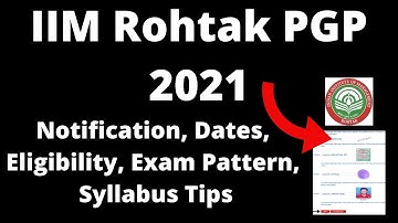 IIM Rohtak PGP 2021 : Application Form, Exam Pattern, Eligibility Criteria, Syllabus, Preparation