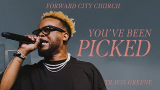 You've Been Picked | Pastor Travis Greene | Forward City Church