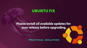 UBUNTU FIX: Please install all available updates for your release before upgrading.