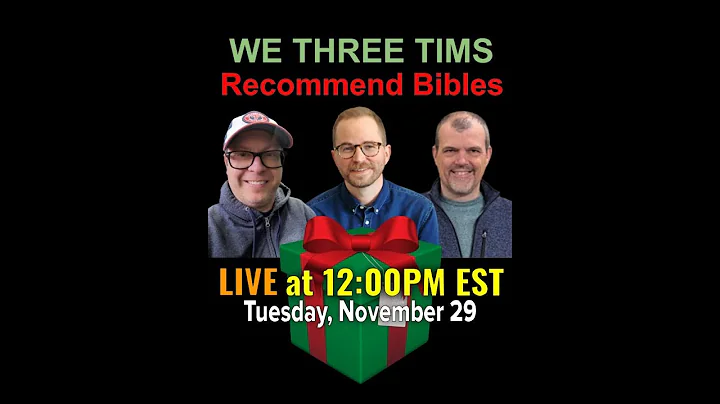 We Three Tims Recommend Bibles