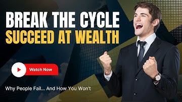 Why Most People Fail at Building Wealth and How You Can Succeed