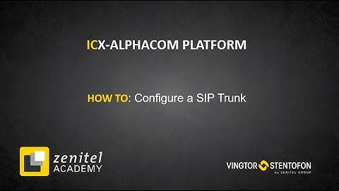 Zenitel Academy - ICX AlphaCom: SIP Trunking