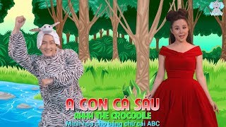 Video thumbnail of "A Con Cá Sấu | Học Bảng Chữ Cái ABC Với Các Nghệ Sĩ Nổi Tiếng - Nhạc Thiếu Nhi Hay 2018"