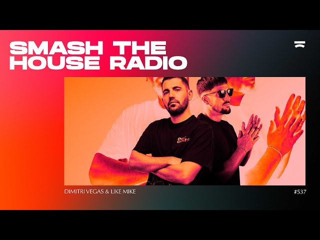 Dimitri Vegas & Like Mike - Smash The House Radio 537
