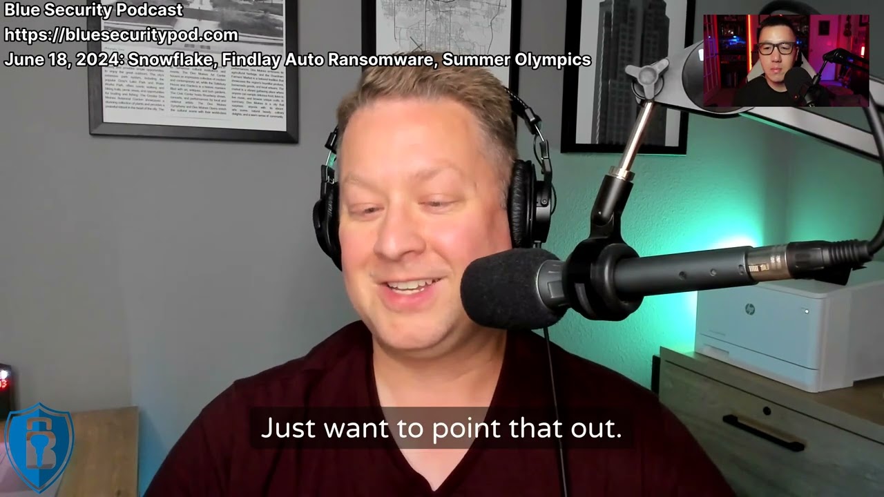 Blue Security Podcast - 2024-06-18 - Snowflake, Findlay Auto Ransomware, Olympics
