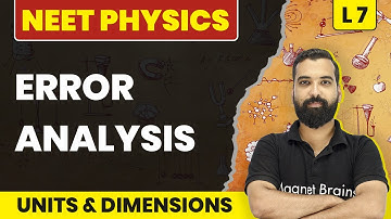 Error Analysis | Units and Dimensions - L7 (Concepts & Numericals) | NEET Physics