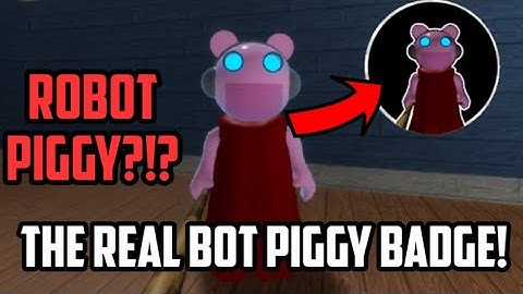 How to get "The Real Bot Piggy" Badge! and Real Bot Piggy Skin! | Piggy RP : Infection | Roblox