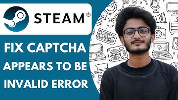 How To Fix Steam Captcha Appears To Be Invalid Error  - 2025 (Very Easy)